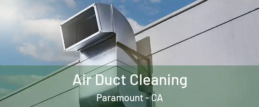  Air Duct Cleaning Paramount - CA