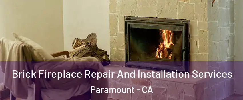  Brick Fireplace Repair And Installation Services Paramount - CA