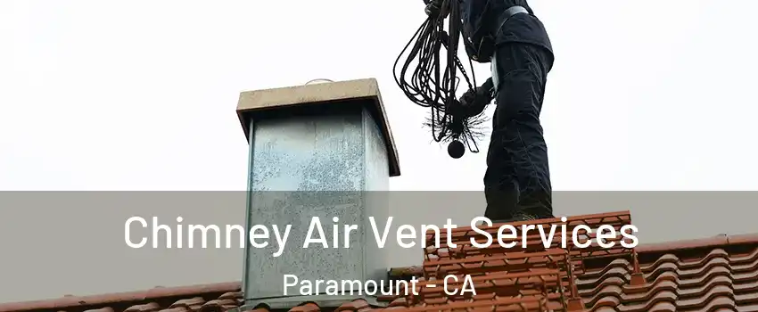  Chimney Air Vent Services Paramount - CA