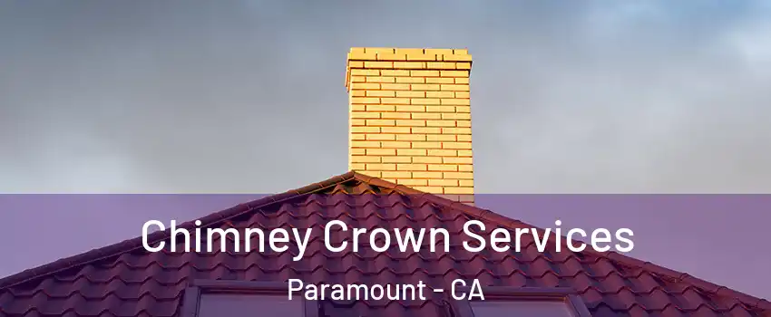 Chimney Crown Services Paramount - CA