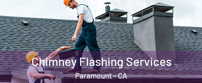 Chimney Flashing Services Paramount - CA