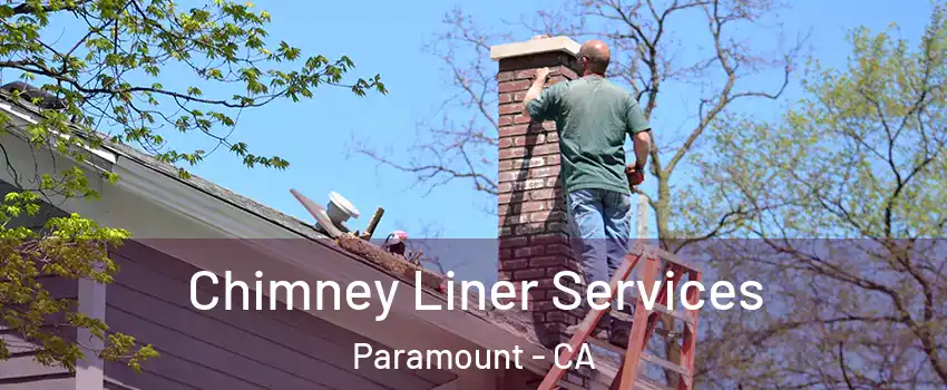  Chimney Liner Services Paramount - CA