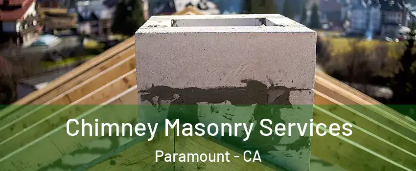  Chimney Masonry Services Paramount - CA