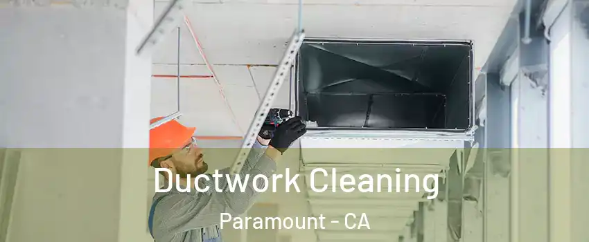  Ductwork Cleaning Paramount - CA