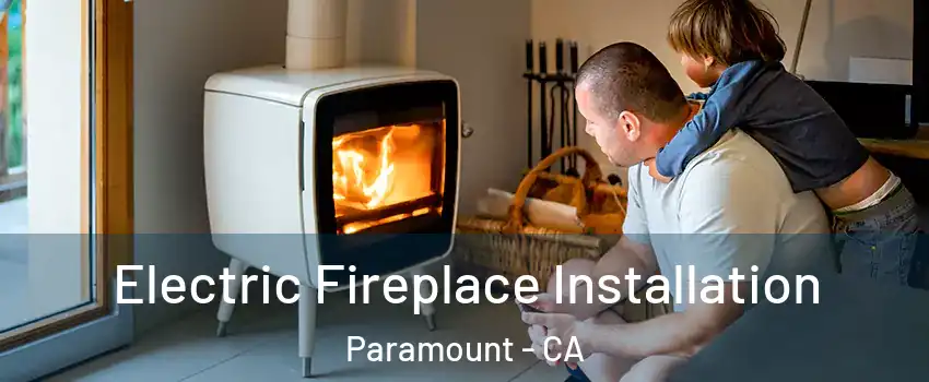  Electric Fireplace Installation Paramount - CA