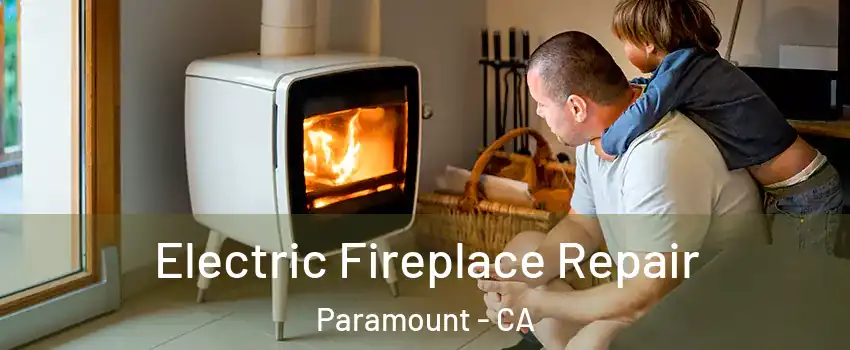  Electric Fireplace Repair Paramount - CA