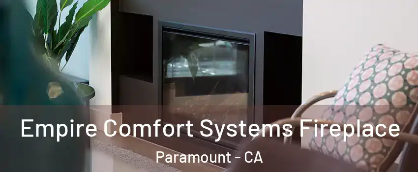  Empire Comfort Systems Fireplace Paramount - CA