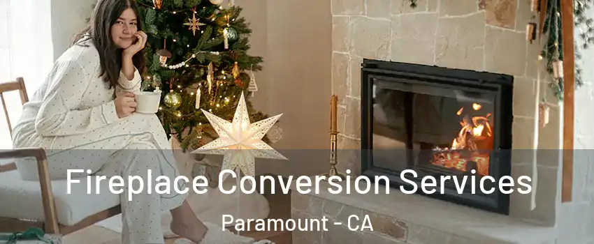  Fireplace Conversion Services Paramount - CA