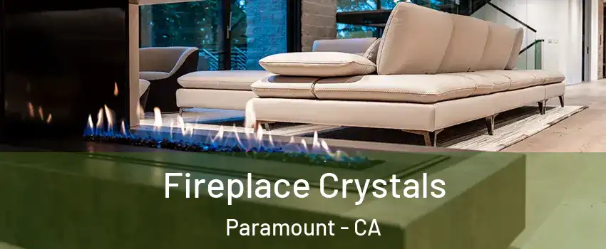  Fireplace Crystals Paramount - CA