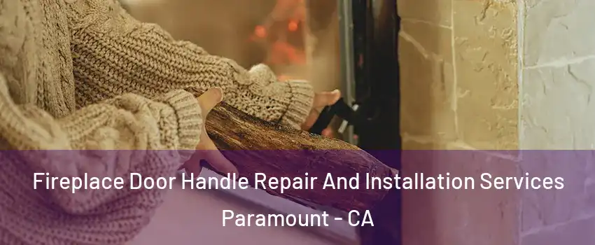  Fireplace Door Handle Repair And Installation Services Paramount - CA