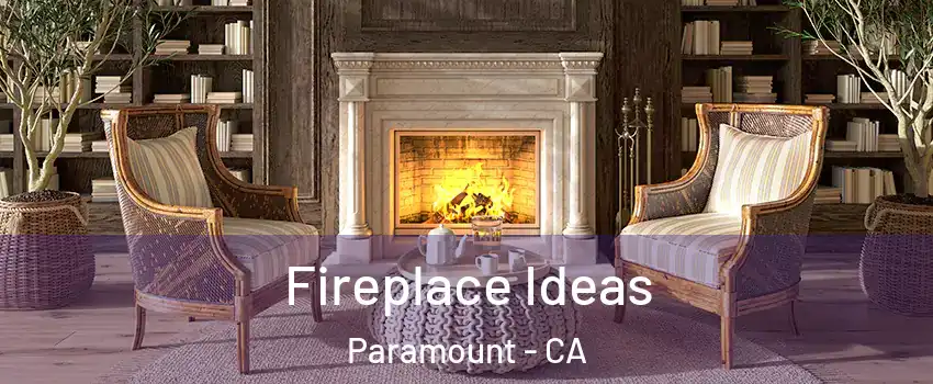  Fireplace Ideas Paramount - CA