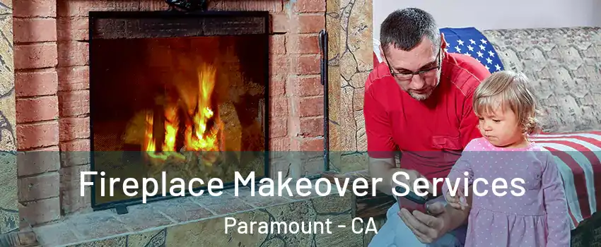  Fireplace Makeover Services Paramount - CA