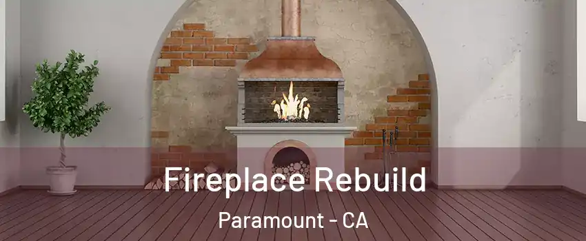  Fireplace Rebuild Paramount - CA