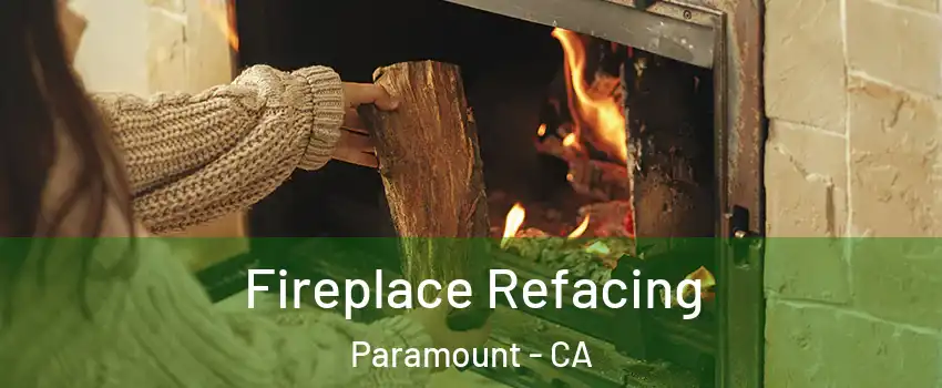  Fireplace Refacing Paramount - CA