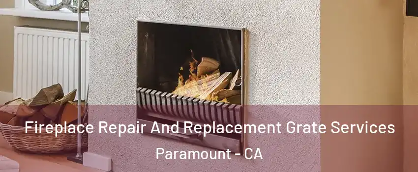  Fireplace Repair And Replacement Grate Services Paramount - CA