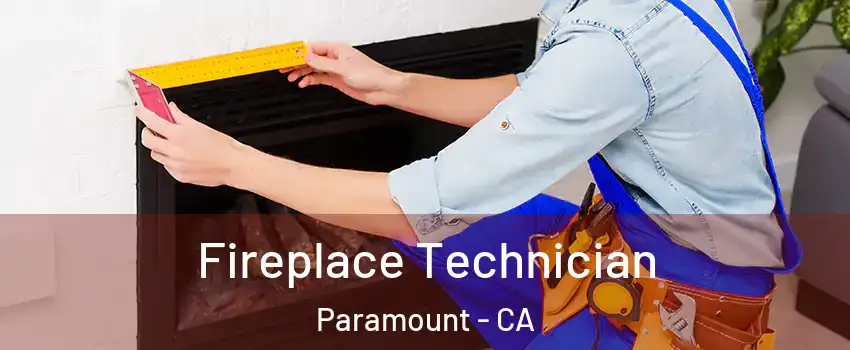 Fireplace Technician Paramount - CA