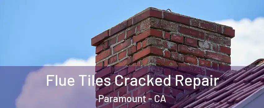  Flue Tiles Cracked Repair Paramount - CA