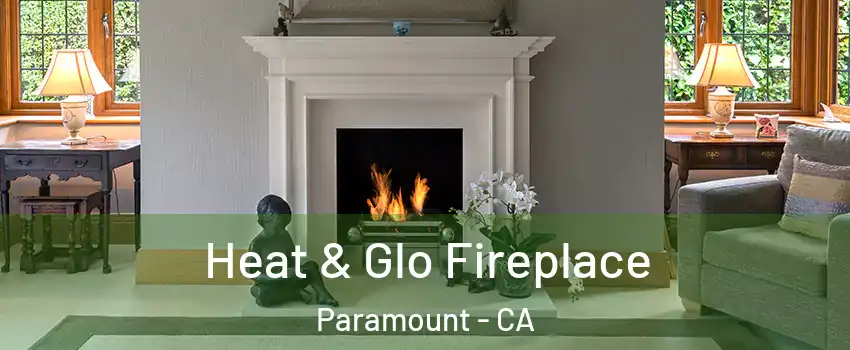  Heat & Glo Fireplace Paramount - CA