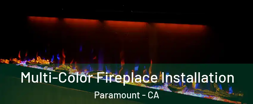  Multi-Color Fireplace Installation Paramount - CA
