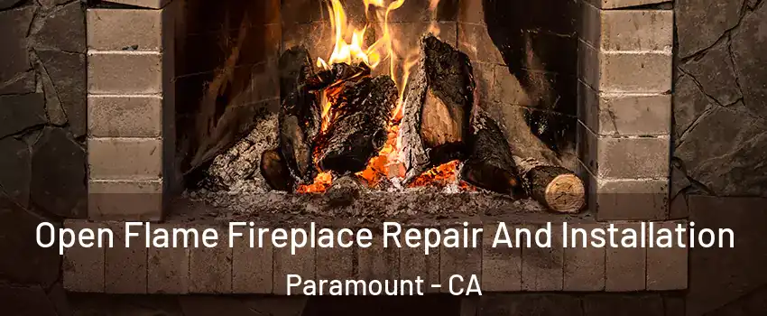  Open Flame Fireplace Repair And Installation Paramount - CA