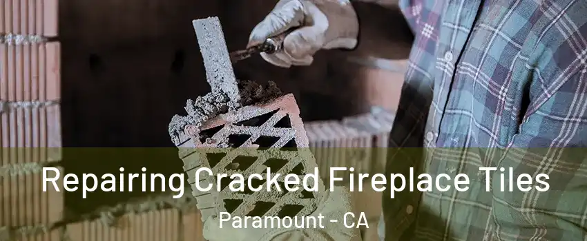  Repairing Cracked Fireplace Tiles Paramount - CA