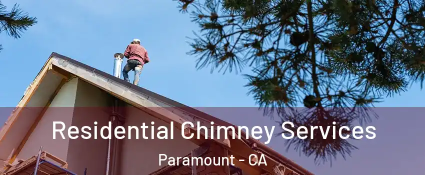  Residential Chimney Services Paramount - CA