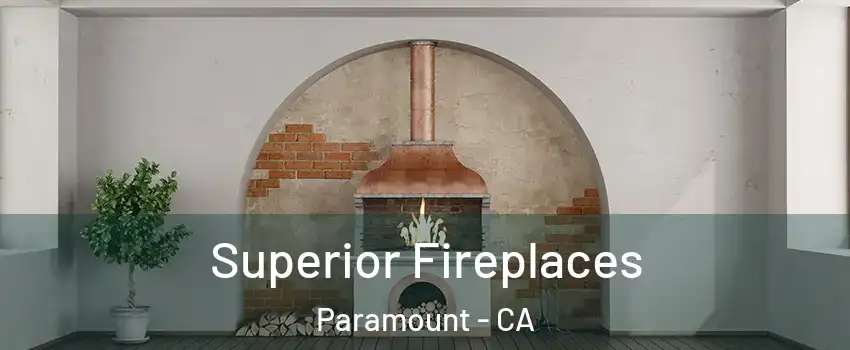  Superior Fireplaces Paramount - CA