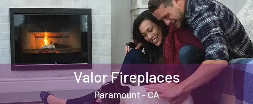  Valor Fireplaces Paramount - CA