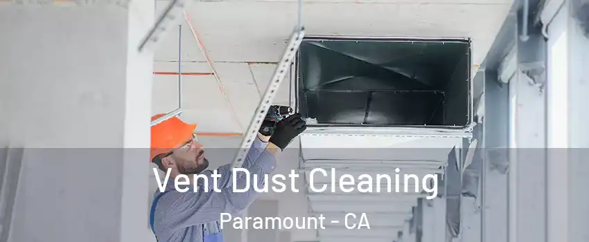  Vent Dust Cleaning Paramount - CA