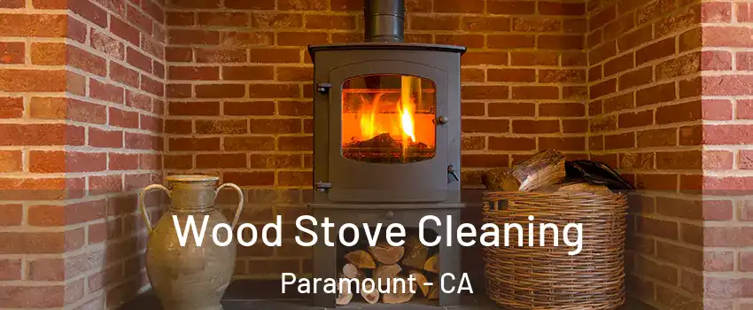 Wood Stove Cleaning Paramount - CA