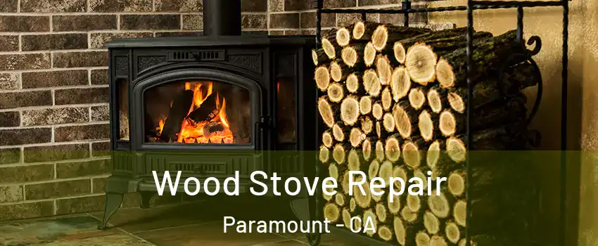  Wood Stove Repair Paramount - CA